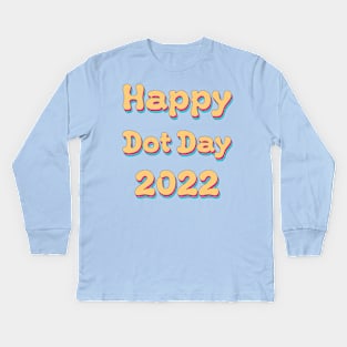 Happy Dot Day 2022 Kids Long Sleeve T-Shirt